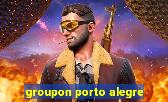 groupon porto alegre